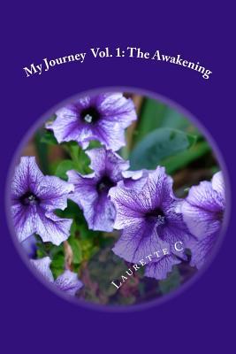 Read online My Journey Vol. 1: The Awakening: Vol. 1: The Awakening - Laurette R C | PDF