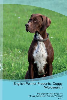 Read online English Pointer Presents: Doggy Wordsearch The English Pointer Brings You A Doggy Wordsearch That You Will Love! Vol. 2 - Doggy Puzzles file in PDF