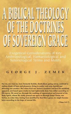 Read online A Biblical Theology of the Doctrines of Sovereign Grace - George J Zemek file in PDF