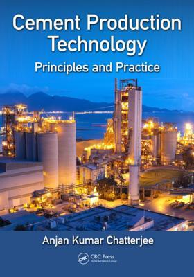 Read online Cement Production Technology: Principles and Practice - Anjan Kumar Chatterjee | ePub