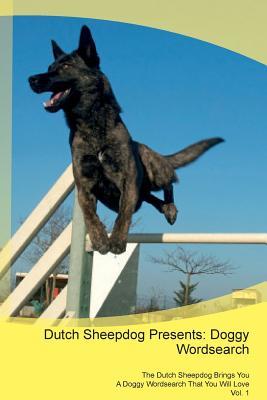 Read online Dutch Sheepdog Presents: Doggy Wordsearch The Dutch Sheepdog Brings You A Doggy Wordsearch That You Will Love Vol. 1 - Doggy Puzzles | PDF
