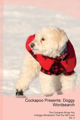 Download Cockapoo Presents: Doggy Wordsearch The Cockapoo Brings You A Doggy Wordsearch That You Will Love! Vol. 3 - Doggy Puzzles | ePub