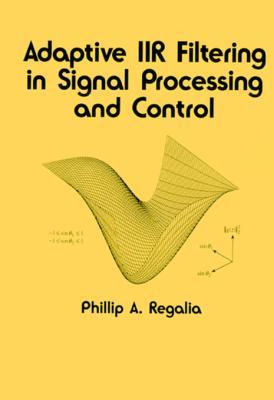 Download Adaptive Iir Filtering in Signal Processing and Control - Phillip Regalia | PDF