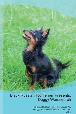 Read Black Russian Toy Terrier Presents: Doggy Wordsearch The Black Russian Toy Terrier Brings You A Doggy Wordsearch That You Will Love! Vol. 2 - Doggy Puzzles | ePub