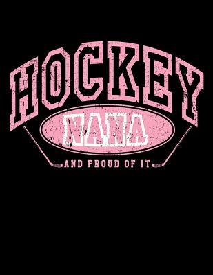 Read online Hockey Nana and Proud of It: Ice Hockey Gifts for Nanas - Hockey Notebook 8.5x11 - NOT A BOOK | ePub