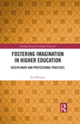 Read Fostering Imagination in Higher Education: Disciplinary and Professional Practices - Joy Whitton | PDF