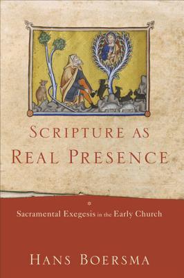 Read online Scripture as Real Presence: Sacramental Exegesis in the Early Church - Hans Boersma file in ePub