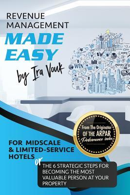 Read Revenue Management Made Easy, for Midscale and Limited-Service Hotels - Ira Vouk | ePub