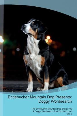 Read online Entlebucher Mountain Dog Presents: Doggy Wordsearch The Entlebucher Mountain Dog Brings You A Doggy Wordsearch That You Will Love! Vol. 2 - Doggy Puzzles | ePub