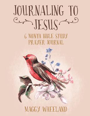 Download Journaling to Jesus: 6 Month Bible Study-Prayer Journal - Maggy Wheeland file in ePub