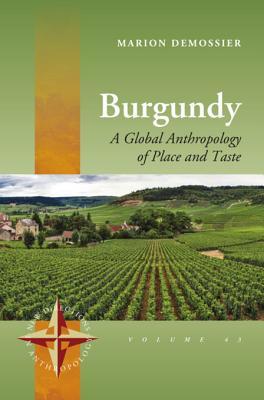 Read online Burgundy: A Global Anthropology of Place and Taste - Marion Demossier | PDF