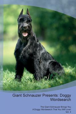 Read Giant Schnauzer Presents: Doggy Wordsearch The Giant Schnauzer Brings You A Doggy Wordsearch That You Will Love! Vol. 4 - Doggy Puzzles | PDF