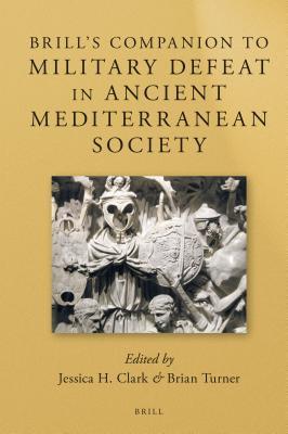 Download Brill's Companion to Military Defeat in Ancient Mediterranean Society - Jessica Clark | PDF