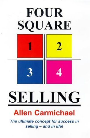 Read online Four Square Selling - The Ultimate Concept for Success in Selling - And in Life! - Allen Carmichael | PDF