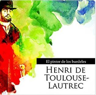 Download Henri de Tolouse-Lautrec [Spanish Edition]: El pintor de los burdeles [The Painter of Brothels] - Online Studio Productions | ePub