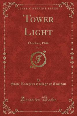 Read Tower Light, Vol. 18: October, 1944 (Classic Reprint) - State Teachers College at Towson file in PDF