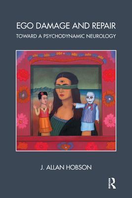 Read online Ego Damage and Repair: Toward a Psychodynamic Neurology - J Allan Hobson file in PDF