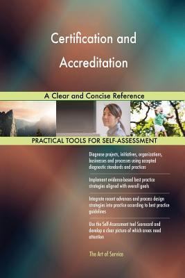 Read Certification and Accreditation A Clear and Concise Reference - Gerardus Blokdyk | PDF