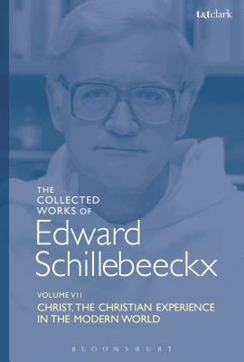 Download The Collected Works of Edward Schillebeeckx Volume 7: Christ: The Christian Experience in the Modern World - Edward Schillebeeckx | PDF