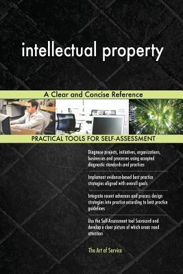 Download intellectual property A Clear and Concise Reference - Gerardus Blokdyk | PDF