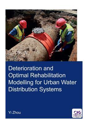 Read online Deterioration and Optimal Rehabilitation Modelling for Urban Water Distribution Systems - Yi Zhou | PDF