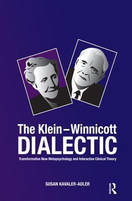 Download The Klein-Winnicott Dialectic: Transformative New Metapsychology and Interactive Clinical Theory - Susan Kavaler-Adler | PDF
