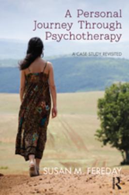 Read online A Personal Journey Through Psychotherapy: A Case Study Revisited - Susan M Fereday file in ePub