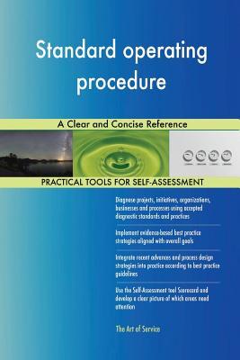 Read online Standard operating procedure A Clear and Concise Reference - Gerardus Blokdyk | PDF