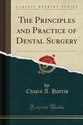 Read online The Principles and Practice of Dental Surgery (Classic Reprint) - Chapin A. Harris file in PDF
