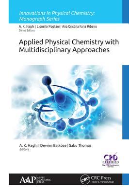 Download Applied Physical Chemistry with Multidisciplinary Approaches - Akbar K. Haghi file in PDF