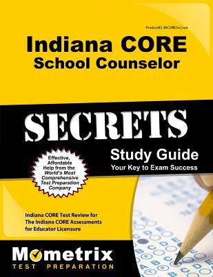 Download Indiana Core School Counselor Secrets Study Guide: Indiana Core Test Review for the Indiana Core Assessments for Educator Licensure - Indiana Core Exam Secrets Test Prep | ePub