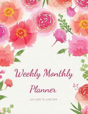 Read Weekly Monthly Planner July 2018 to June 2019: Two Year - Daily Weekly Monthly Calendar Planner - 12 Months July 2018 to June 2019 for Academic Agenda Schedule Organizer Logbook and Journal Notebook Planners - Jessie Beaudry file in PDF