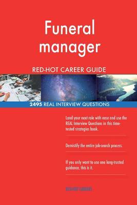Read online Funeral Manager Red-Hot Career Guide; 2495 Real Interview Questions - Red-Hot Careers | ePub