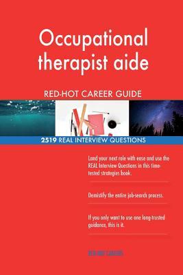 Read online Occupational Therapist Aide Red-Hot Career Guide; 2519 Real Interview Questions - Red-Hot Careers | ePub