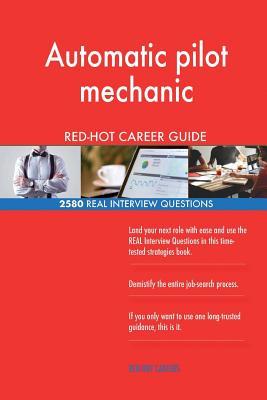 Read online Automatic Pilot Mechanic Red-Hot Career Guide; 2580 Real Interview Questions - Red-Hot Careers file in PDF