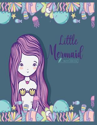 Read Sketch Book: Little Mermaid Cover (8.5 X 11) Inches 110 Pages, Blank Unlined Paper for Sketching, Drawing, Whiting, Journaling & Doodling - NOT A BOOK | PDF