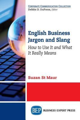 Read English Business Jargon and Slang: How to Use It and What It Really Means - Suzan St Maur file in PDF