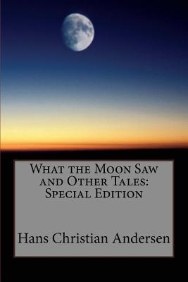 Read What the Moon Saw and Other Tales: Special Edition - Hans Christian Andersen file in ePub