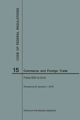 Read online Code of Federal Regulations Title 15, Commerce and Foreign Trades, Parts 800-End, 2018 - National Archives and Records Administration file in ePub