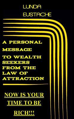 Read online A Personal Message to Wealth Seekers from the Law of Attraction - Lunda Eustache file in PDF