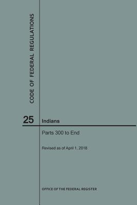 Read Code of Federal Regulations Title 25, Indians, Parts 300-End, 2018 - National Archives and Records Administration file in PDF