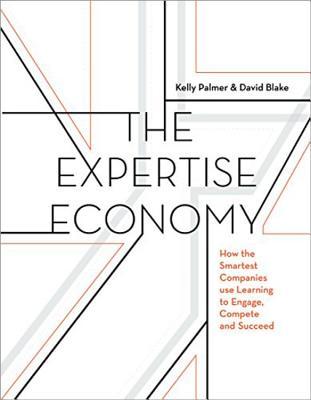 Read The Expertise Economy: How the Smartest Companies Use Learning to Engage, Compete, and Succeed - Kelly Palmer file in ePub