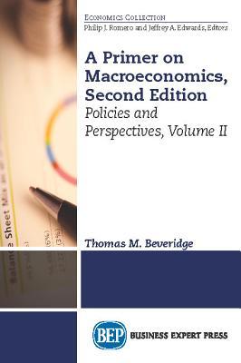 Read A Primer on Macroeconomics, Second Edition, Volume II: Policies and Perspectives - Thomas Beveridge file in PDF