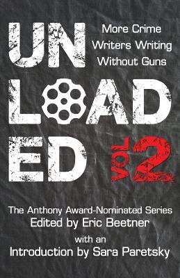 Read online Unloaded Volume 2: More Crime Writers Writing Without Guns - Eric Beetner file in PDF