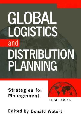 Download Global Logistics and Distribution Planning: Strategies for Management - Donald Waters file in PDF