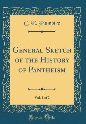 Read online General Sketch of the History of Pantheism, Vol. 1 of 2 (Classic Reprint) - C E Plumptre file in ePub