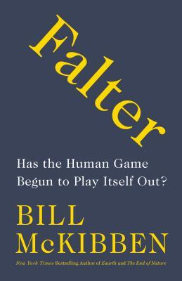 Download Falter: Has the Human Game Begun to Play Itself Out? - Bill McKibben | PDF