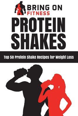 Download Protein Shakes: Top 50 Protein Shake Recipes for Weight Loss - Bring on Fitness file in ePub