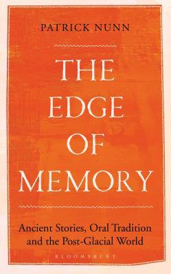 Read online The Edge of Memory: Ancient Stories, Oral Tradition and the Post-Glacial World - Patrick Nunn | ePub