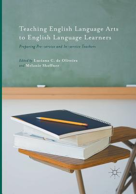 Download Teaching English Language Arts to English Language Learners: Preparing Pre-Service and In-Service Teachers - Luciana de Oliveira file in ePub